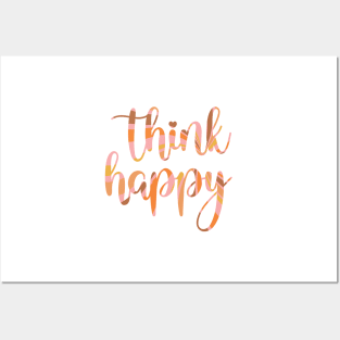 Think Happy Thoughts Posters and Art